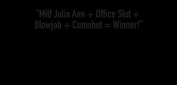  Milf Julia Ann   Office Slut   Blowjob   Cumshot = Winner!